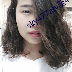 sky477atv至477ztv