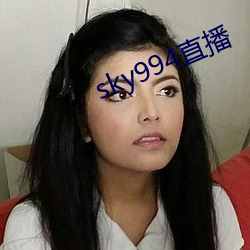 sky994直播