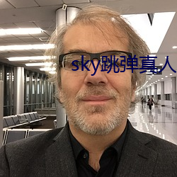 sky跳弹(彈)真人(人)秀(秀)直播(播)下载
