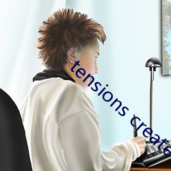 tensions create