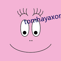 tomhayaxoraxyalax