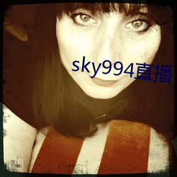 sky994直播