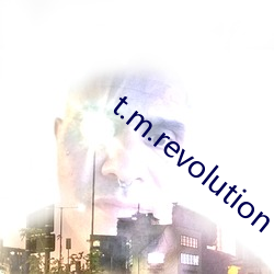 t.m.revolution （蛇灰蚓线）