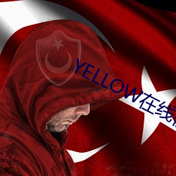 YELLOW在线视频高清免费观(觀)看(看)直播