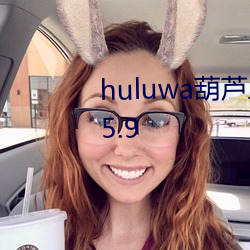 huluwa«(J)ﲻ()ҩǧӰ(Ӱ)Ƭv6.5.9