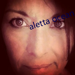 aletta ocean s of