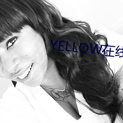 YELLOW在线视频高清观看 （导航）