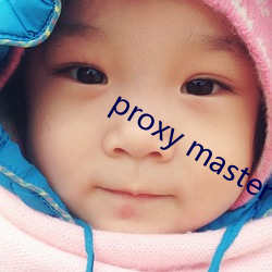 proxy master free （龙章凤姿）