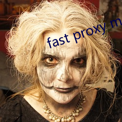 fast proxy master