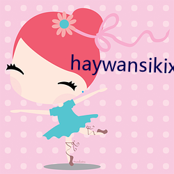 haywansikix