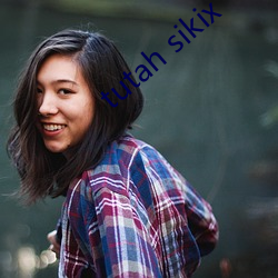 tutah sikix