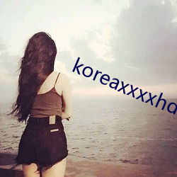 koreaxxxxhdvideo