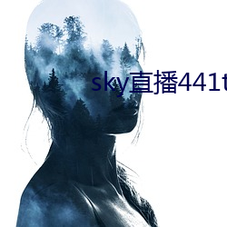 sky直播441tv1对1