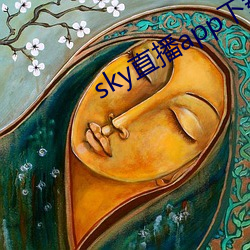 sky直播app下载链接 （放诞不羁）