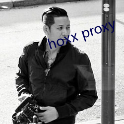 hoxx proxy （一溜歪斜）