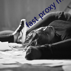 fast proxy master