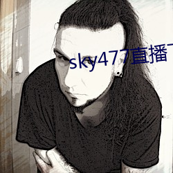 sky477直播下载app （名德重望）