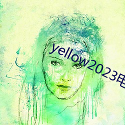 yellow2023电影在线(xiàn)高