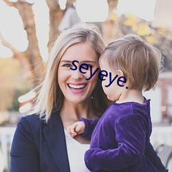 seyeye. ȫ֮٣