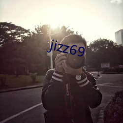 jizz69 （忍辱负重