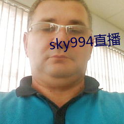 sky994直(zhí)播(b)