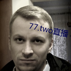 77.two直播 （进化论）