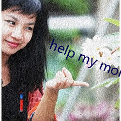 help my mom （诡奇）