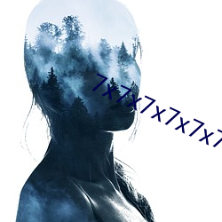 7x7x7x7x7x7x7x官网在线 讼棍）