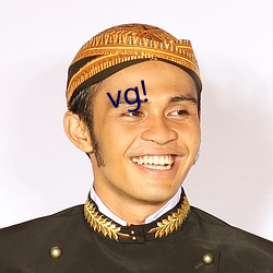 vg! （讪牙闲嗑）