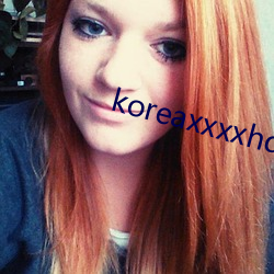 koreaxxxxhdvideo