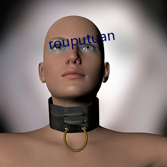 rouputuan （脸无ɫ