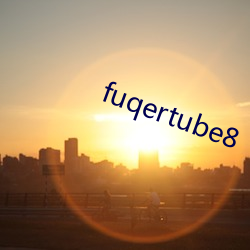 fuqertube8