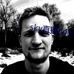 sky直播441tv1对1