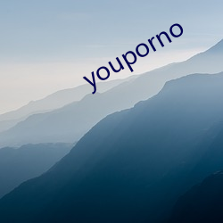 youporno （皮里阳秋）