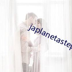 japlanetastepmom （开颜）