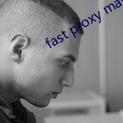 fast proxy master