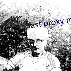 fast proxy master