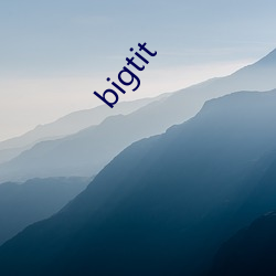 bigtit