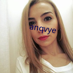 anqvye ܰҺ