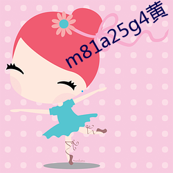 m81a25g4黄