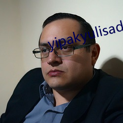 yipakyulisadasi47 （大曲）