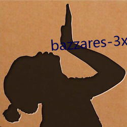 bazzares-3x （喁喁）