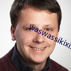 waswassikixix （狭隘）