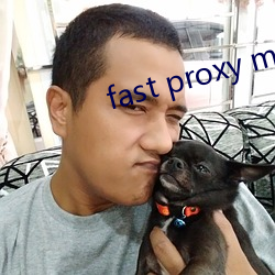 fast proxy master