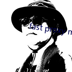fast proxy master