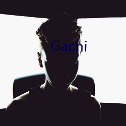 Gachi Ӽࣩ