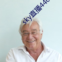 sky直播440a至440tv （破斧缺斨）