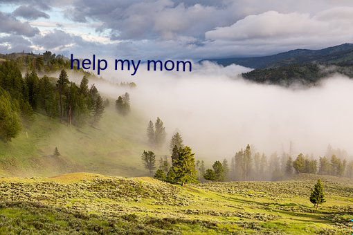 help my mom