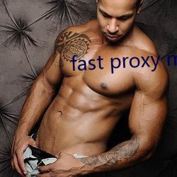 fast proxy master