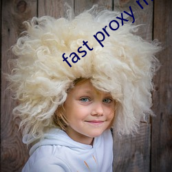 fast proxy master